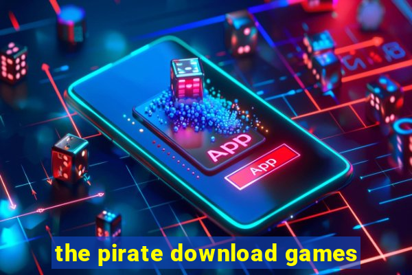 the pirate download games